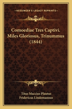 Paperback Comoediae Tres Captivi. Miles Gloriosus, Trinummus (1844) [Latin] Book