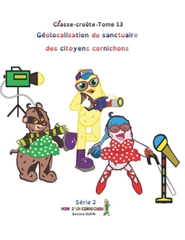 Géolocalisation du sanctuaire des citoyens cornichons (Classe-croûte) (French Edition)