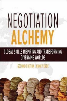 Paperback Negotiation Alchemy: Global Skills Inspiring and Transforming Diverging Worlds Book