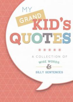 Hardcover My Grandkid's Quotes: A Collection of Wise Words and Silly Sentences Book