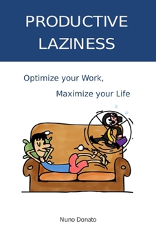 Paperback Productive Laziness: Optimizing Work to Maximize Life Book