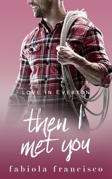 Then I Met You - Book #6 of the Love in Everton