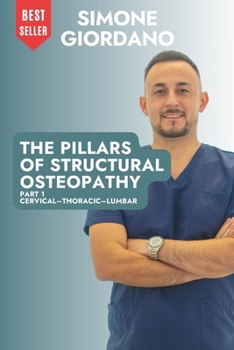 Paperback The Pillars of Structural Osteopathy: Part 1 Cervical-Thoracic-Lumbar Book