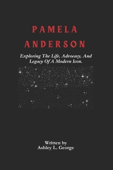 Paperback Pamela Anderson: Journey Through The Highs And Advocacy That Shaped The Iconic Star. Book