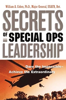 Paperback Secrets of Special Ops Leadership: Dare the Impossible -- Achieve the Extraordinary Book