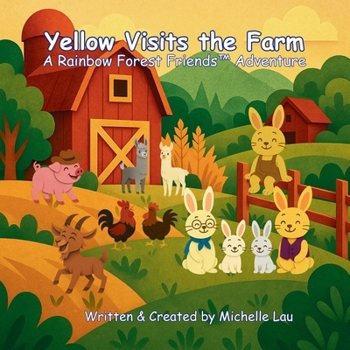 Yellow Visits the Farm: A Rainbow Forest Friends™ Adventure