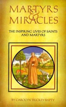 Paperback Martyrs & Miracles: The Inspiring Lives of Saints and Martyrs Book