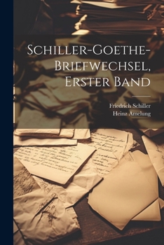 Schiller-Goethe-Briefwechsel, Erster Band