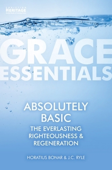Paperback Absolutely Basic: The Everlasting Righteousness & Regeneration Book