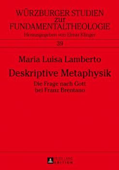 Hardcover Deskriptive Metaphysik: Die Frage nach Gott bei Franz Brentano [German] Book