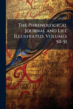 Paperback The Phrenological Journal and Life Illustrated, Volumes 50-51 Book