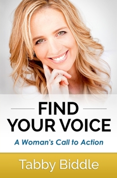 Paperback Find Your Voice: A Woman's Call to Action Book