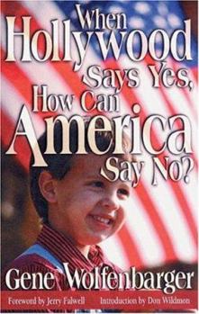 Paperback When Hollywood Says Yes, How Can America Say No? Book