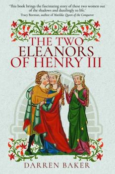 Paperback The Two Eleanors of Henry III: The Lives of Eleanor of Provence and Eleanor de Montfort Book