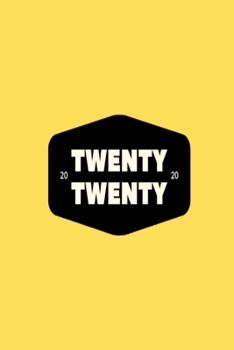 Twenty Twenty: Yellow 2020 New Year lined paperback jotter planner notebook