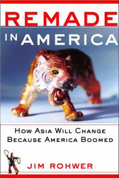 Hardcover Remade in America: How Asia Will Change Because America Boomed Book
