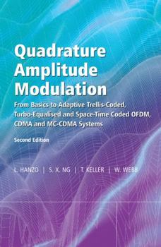 Hardcover Quadrature Amplitude Modulation: From Basics to Adaptive Trellis-Coded, Turbo-Equalised and Space-Time Coded Ofdm, Cdma and MC-Cdma Systems Book