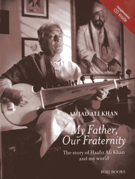 Hardcover My Father, Our Fraternity: The Story of Haafiz Ali Khan and My World Book