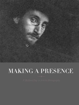 Paperback Making a Presence: F. Holland Day in Artistic Photography Book