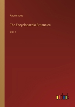 Paperback The Encyclopaedia Britannica: Vol. 1 Book