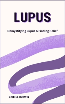 Paperback Lupus: Demystifying Lupus & Finding Relief Book