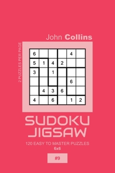 Paperback Sudoku Jigsaw - 120 Easy To Master Puzzles 6x6 - 9 Book