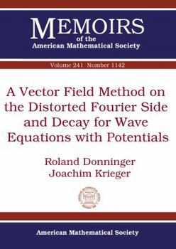 Paperback A Vector Field Method on the Distorted Fourier Side and Decay for Wave Equations With Potentials (Memoirs of the American Mathematical Society) Book
