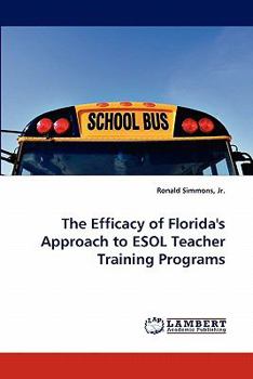 Paperback The Efficacy of Florida's Approach to ESOL Teacher Training Programs Book
