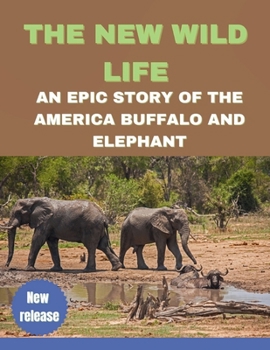 Paperback The New Wild Life: An Epic Story of the America Buffalo and Elephant Book