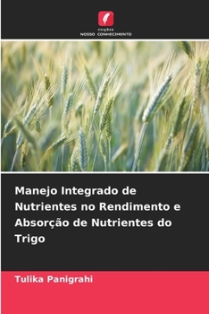 Paperback Manejo Integrado de Nutrientes no Rendimento e Absorção de Nutrientes do Trigo [Portuguese] Book