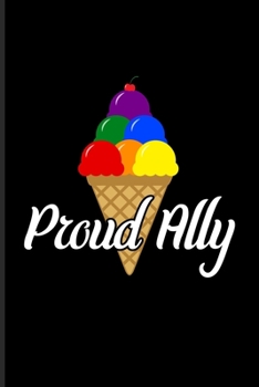 Paperback Proud Ally: Rainbow Ice-Cream Cone Undated Planner - Weekly & Monthly No Year Pocket Calendar - Medium 6x9 Softcover - For Lgbtq R Book