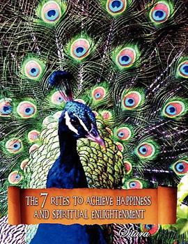 Paperback The 7 Rites to Achieve Happiness and Spiritual Enlightenment Book