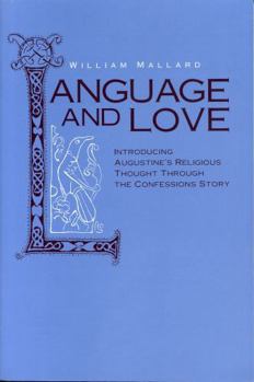 Language and Love: Introducing Augustine's Religious Thought Through the "Confessions" Story