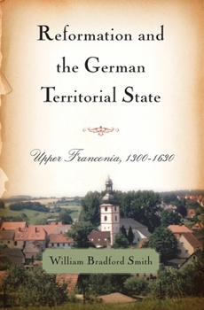Paperback Reformation and the German Territorial State: Upper Franconia, 1300-1630 Book