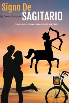 Paperback Signo De Sagitario: Todo lo que quieres saber sobre el signo de Sagitario [Spanish] Book