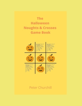 Paperback The Halloween Noughts & Crosses Game Book: Something for kids to have at Halloween. Book