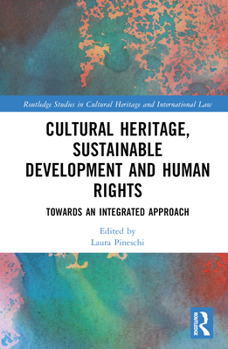 Hardcover Cultural Heritage, Sustainable Development and Human Rights: Towards an Integrated Approach Book