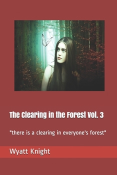 Paperback The Clearing in the Forest Vol. 3: "there is a clearing in everyone's forest" Book