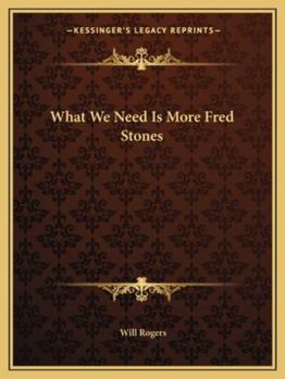 Paperback What We Need Is More Fred Stones Book