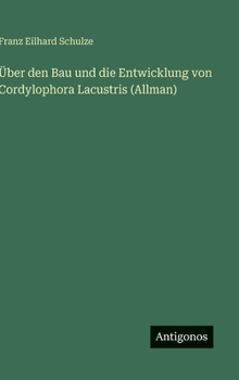 Über den Bau und die Entwicklung von Cordylophora Lacustris (Allman) (German Edition)