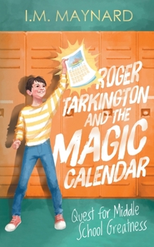 Paperback Roger Tarkington and the Magic Calendar: Quest for Middle School Greatness Book