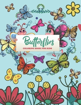 Paperback Butterflies Coloring Book For Kids: An Butterfly Coloring Book with Fun Easy, Amusement, Stress Relieving & much more For Men, Girls, Boys, Kids & Tod Book