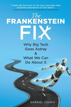 Paperback The Frankenstein Fix: Why Big Tech Goes Astray & What We Can Do About It Book