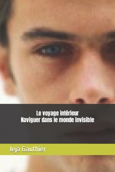 Paperback Le voyage intérieur: Naviguer dans le monde invisible [French] Book