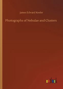 Photographs of Nebulae and Clusters