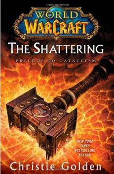Hardcover World of Warcraft: The Shattering: Prelude to Cataclysm Book