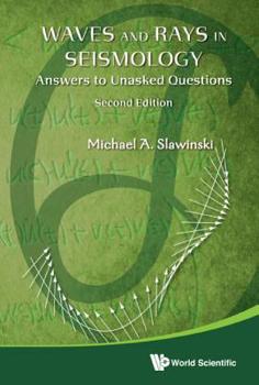 Hardcover Waves and Rays in Seismology: Answers to Unasked Questions (Second Edition) Book