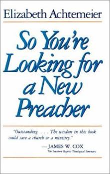 Paperback So You're Looking for a New Preacher: A Guide for Pulpit Nominating Committees Book