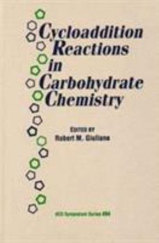 Cycloaddition Reactions in Carbohydrate Chemistry (Acs Symposium Series)