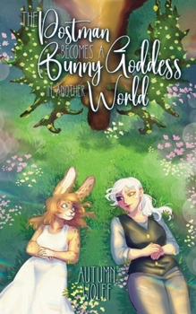 The Postman Becomes A Bunny Goddess In Another World